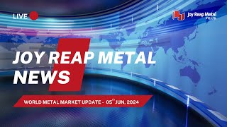 Metal market Breaking news on Jun 05 2024  JOY REAP NEWS [upl. by Rosita]