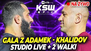 ADAMEK  KHALIDOV NA ŻYWO Gala XTB KSW EPIC ZA DARMO DWIE WALKI STUDIO LIVE WALKI ZA DARMO [upl. by Hufnagel870]