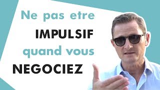 Pourquoi ne pas être impulsif en négociation [upl. by Bolling627]