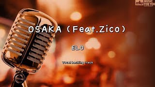 OSAKA FeatZico  ELO Instrumental amp Lyrics [upl. by Sherburn855]