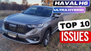 Top 10 Issues with the Haval H6 Ultra Hybrid  Must Watch Before You Buy [upl. by Eatnoid]