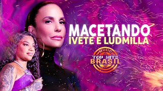 Ivete e Ludmilla  Macetando [upl. by Gnaig]