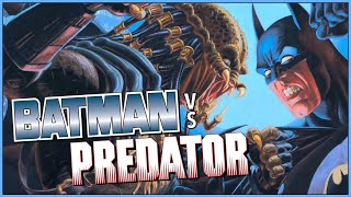 BATMAN VS PREDATOR Humanitys Greatest Creation Or At Least The Best Crossover Ever [upl. by Slocum424]