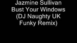 Jazmine Sullivan feat Gracious K  Bust Your Windows DJ Naughty Remix [upl. by Enirehtacyram238]