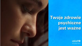 Twoje zdrowie psychiczne jest ważne  UNICEF Polska [upl. by Etta686]