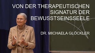 Von der therapeutischen Signatur der Bewusstseinsseele Dr Michaela Glöckler [upl. by Graig848]