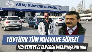 TÜVTÜRK Tüm Muayene Süreci  Muayeneye İsyan Eden Vatandaşı Bulduk [upl. by Lamrert]