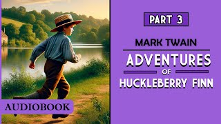 Adventures of Huckleberry Finn  Part 3 AUDIOBOOK [upl. by Rahel799]