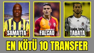 Süper Lig Tarihinin En Kötü 10 Transferi [upl. by Ggerg]