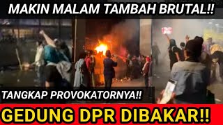 TANGKAP PROVOKATOR NYA DEMO DI DPR MAKIN MALAM TAMBAH BRUTAL [upl. by Solon422]