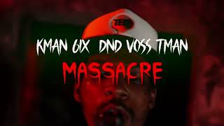 Kman 6ixx X Dnd Voss X Tman  Massacre CLEAN Music Videolyrics [upl. by Kramlich]