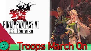 Troops March On Final Fantasy VI OST Remake [upl. by Eudocia232]