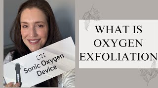 What is Oxygen Exfoliation [upl. by Ghiselin]