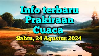 Info terbaru Prakiraan Cuaca di Wilayah Indonesia  Sabtu 24 Agustus 2024 [upl. by Adrianne]