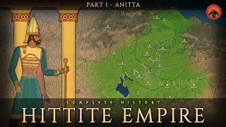 Hittite Empire Complete History  Part 1  King Anitta [upl. by Eurd316]