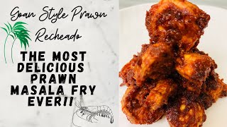 Prawn Masala Fry Recipe  Prawn Recheado  Goan Recheado Masala  Simple Goan Recipes [upl. by Cyrie]