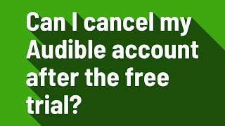 Can I cancel my Audible account after the free trial [upl. by Prendergast634]