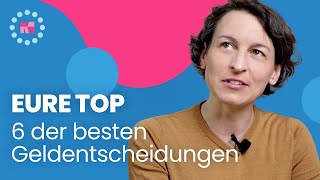 Eure Top 6 der besten Geldentscheidungen [upl. by Nimrahc]