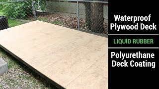 Waterproof Plywood Deck  Liquid Rubber  Polyurethane Deck Coating Video [upl. by Mariko441]