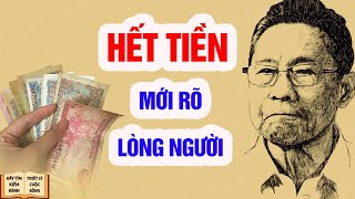 Hết tiền mới thấy rõ lòng dạ con người  Triết Lý Cuộc Sống [upl. by Hamil66]