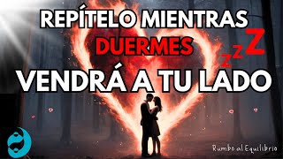 💖FRASES para ATRAER a TU AMOR MIENTRAS DUERMES✨muy FUERTES EFECTIVAS para ENTRAR EN SU SUBCONSCIENTE [upl. by Bascomb]