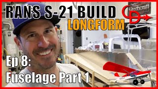 RANS S21 Build Ep 8 Fuselage Part 1LONGFORM [upl. by Rhiana162]