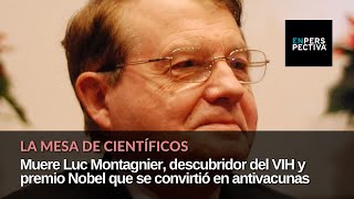 La Mesa de Científicos Muere Luc Montagnier premio Nobel que se convirtió en antivacunas [upl. by Kramlich908]