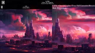 LTN  City Of Lights Tom Fall Extended Remix [upl. by Okorih644]