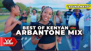 2024 Best of Kenyan Arbantone Mix Vol 2 Anguka Nayo Set It Extra Pressure Kudade Hoozambe [upl. by Angelique]