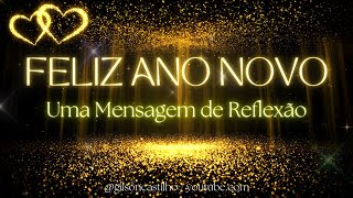 Mensagem de Feliz Ano Novo  Mensagem de Ano Novo  Reflexão [upl. by Alison995]