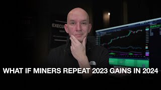 What If Miners Repeat 2023 Gains In 2024 Where Could the Stock Price Of Each Miner Be Then [upl. by Otecina]