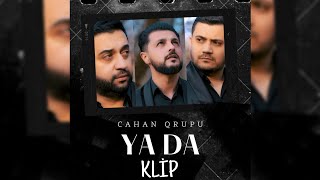 Cahan qrupu  Ya Da KLİP [upl. by Alakam]