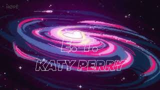 E T Katy Perry slowed [upl. by Anaigroeg]