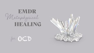 EMDR Metaphysical Healing Session OCD [upl. by Coleman]