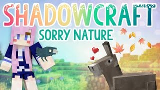 Sorry Nature  Shadowcraft 20  Ep1 [upl. by Snodgrass765]