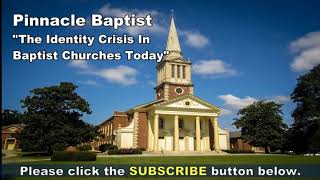 PBC The Identity Crisis In Baptist Churches Today [upl. by Acinoryt21]