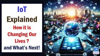 IoT Explained How it is changing our Lives amp What’s Next [upl. by Eelahs]