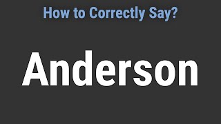 How to Pronounce Name Anderson Correctly [upl. by Watts]