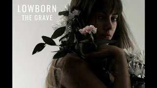 LOWBORN  The Grave Official Audio [upl. by Siesser]