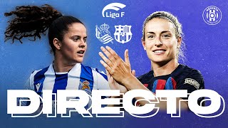 LIGA F  REAL SOCIEDAD  FC BARCELONA ¡en DIRECTO [upl. by Alenoel]