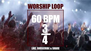 WORSHIP LOOP  60 BPM  34  PRACTICE TOOL  LIVE USE [upl. by Ggerk]