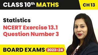 Statistics  NCERT Exercise 141 Question 3  Class 10 Maths Chapter 13  CBSE 202425 [upl. by Namreg]