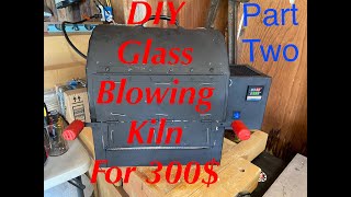 HOW TO BUILD A GLASS BLOWING KILN FOR 300 PART 2 [upl. by Leinahtam]