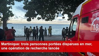 Martinique trois personnes portées disparues en mer une opération de recherche lancée [upl. by Obnukotalo]