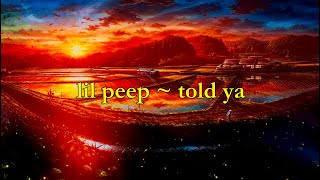 Lil Peep  Told Ya lyrics [upl. by Nelehyram]