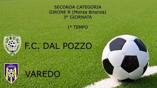 SECONDA CATEGORIA  GIR R  MONZA BRIANZA  FC DAL POZZO  VAREDO 1° TEMPO [upl. by Nylek]