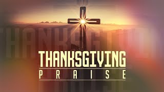 Thanksgiving Praise  Thanksgiving Worship Intro [upl. by Cheyney]