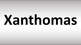 How to Pronounce Xanthomas [upl. by Beitris864]