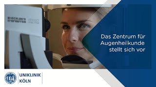 Das Zentrum für Augenheilkunde Augenklinik stellt sich vor  Uniklinik Köln [upl. by Anaert]