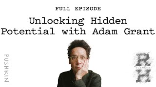 Unlocking Hidden Potential with Adam Grant  Revisionist History  Malcolm Gladwell [upl. by Malet]